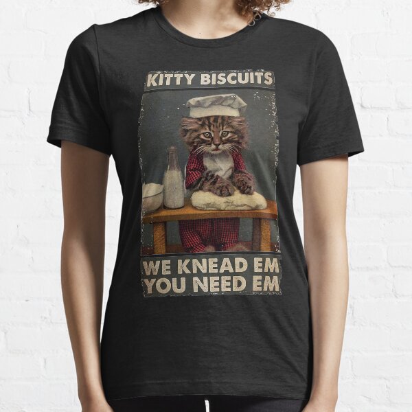 Kitty biscuits we knead em you need em Essential T-Shirt