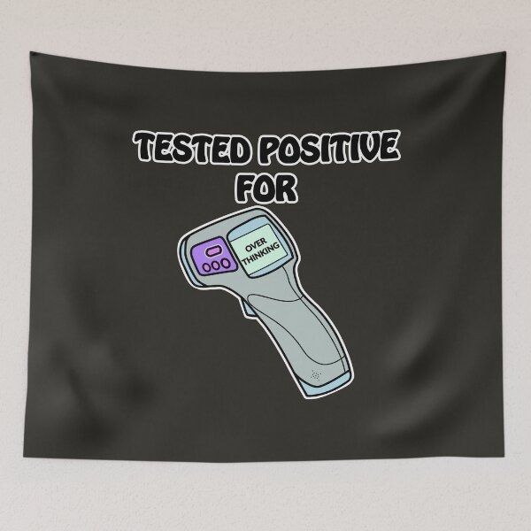 Item preview, Tested Positive for Overthinking designed and sold by Ngaiseot.