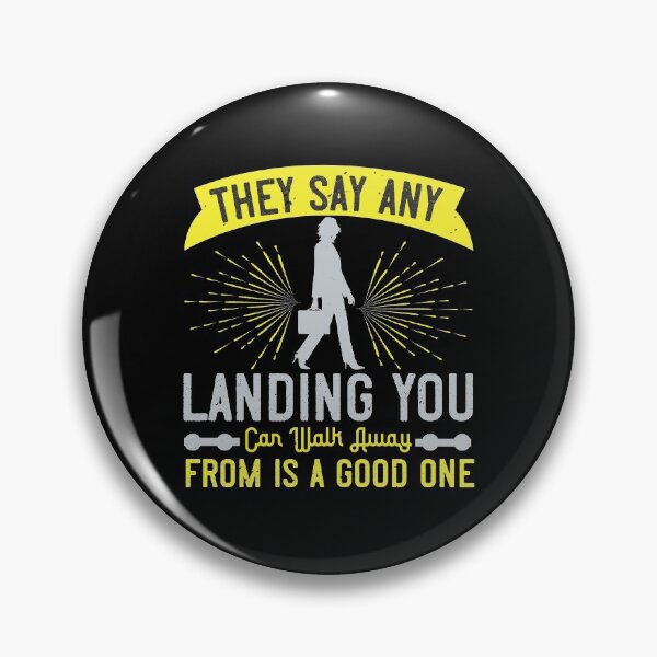 Item preview, They Say Any Landing You Can Walk Away From Is A Good One designed and sold by GoodVibeDesign.