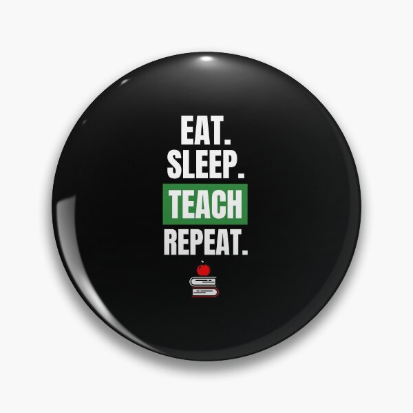 Item preview, Eat, Sleep, Teach, Repeat designed and sold by NothingGeeky.