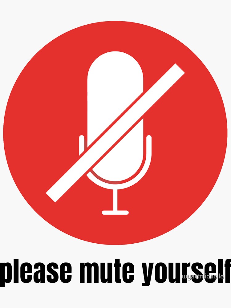 "please mute yourself" Sticker for Sale by wyattmichelle Redbubble