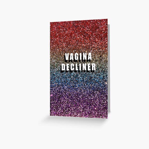 Vagina Decliner Greeting Card