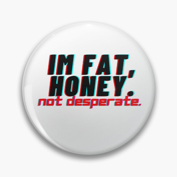 Item preview, Im Fat. Im Not Desperate designed and sold by CraveMyCurves.
