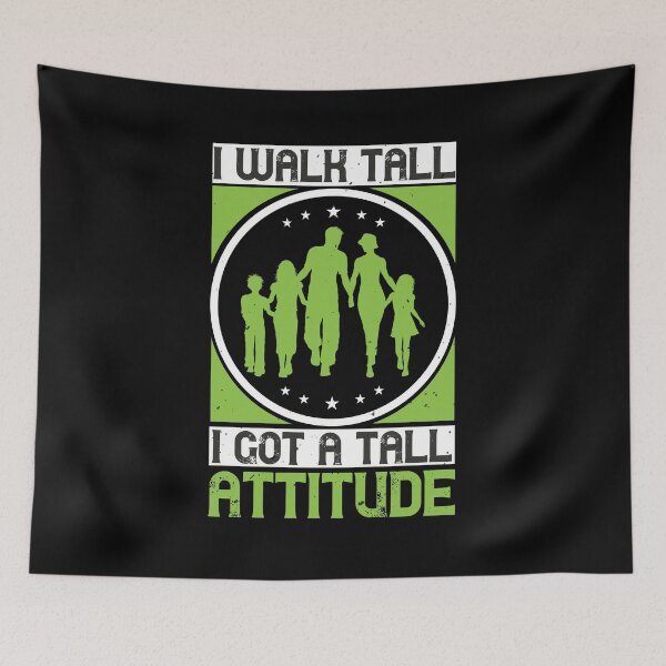 Item preview, I Walk Tall I Got A Tall Attitude designed and sold by GoodVibeDesign.