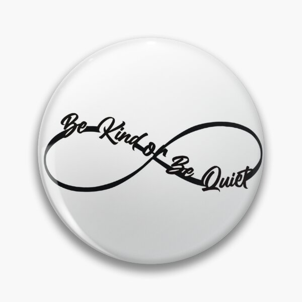 Item preview, Infinity Sign Be Kind or Be quiet  designed and sold by dlilagarcia.