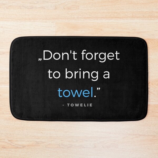 Item preview, Don't forget to bring a towel. - Towelie quote designed and sold by ubaDesigns.
