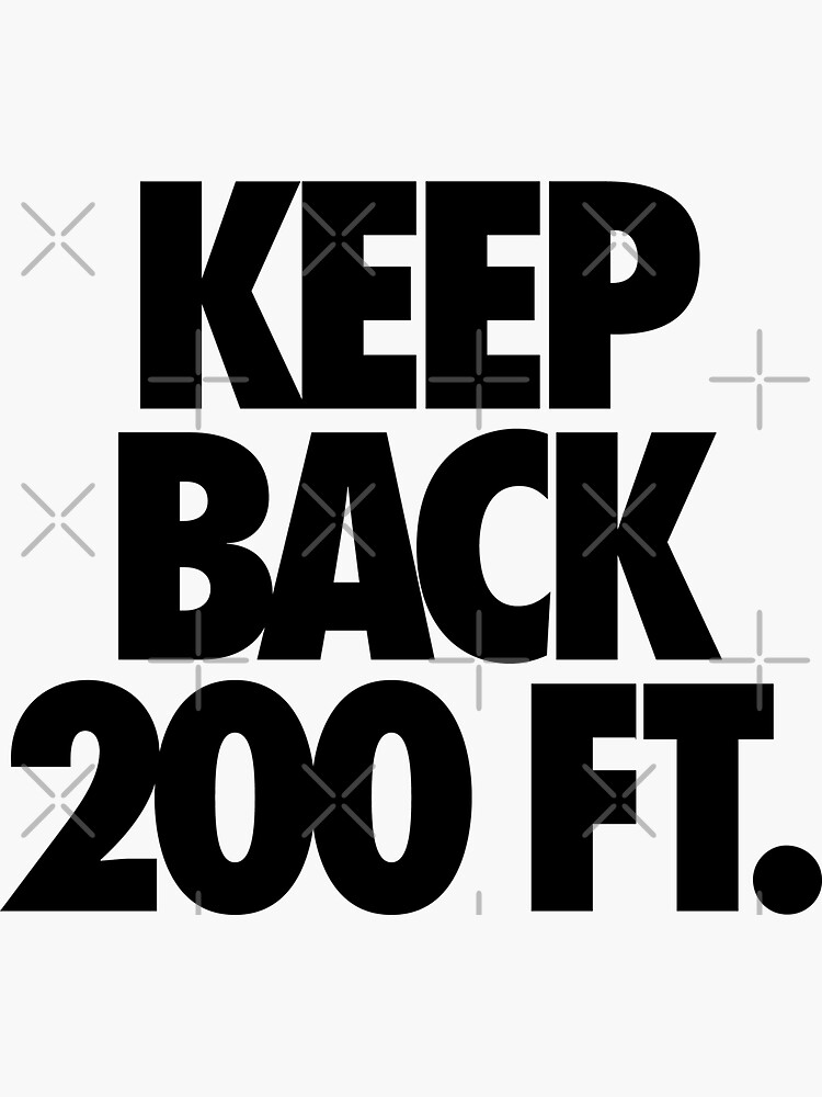 keep-back-200-ft-sticker-for-sale-by-cpinteractive-redbubble