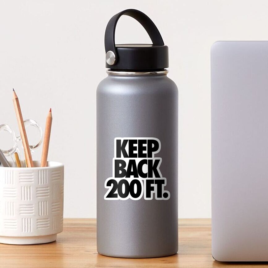 "KEEP BACK 200 FT." Sticker by cpinteractive | Redbubble