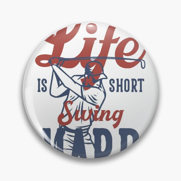 Item preview, Life is short..Swing it hard designed and sold by NathanJames20.