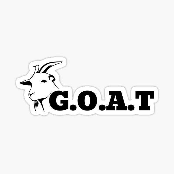 "G.O.A.T (Greatest of all time)" Sticker for Sale by Redbubble