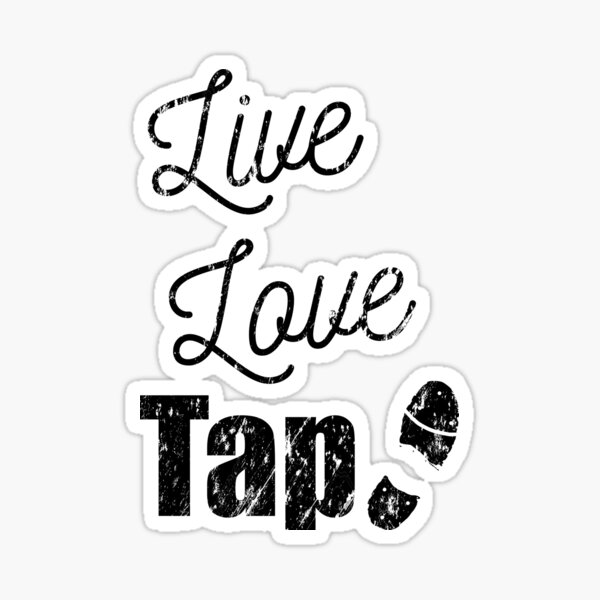 Item preview, Live Love Tap and tap shoe tap Dance design on white, The best fun gift for any dancer! tap dance art, #tapdanceart, tap fam designed and sold by TAP-DANCE-ART.