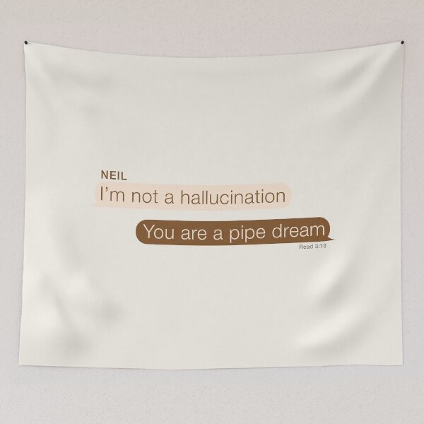 Item preview, "I'm not a hallucination." "You are a pipe dream" AFTG andreil quote designed and sold by oeufcreatif.