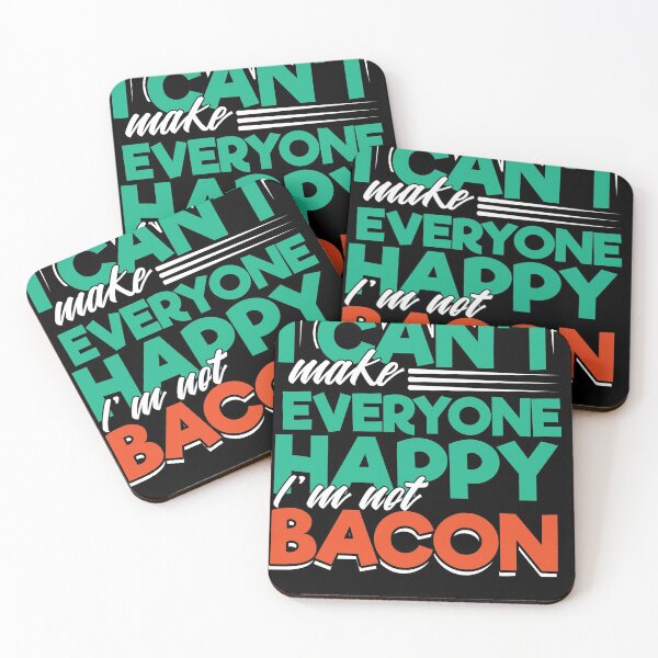Item preview, Bacon i cant make everyone happy i am not Bacon designed and sold by Grinover.