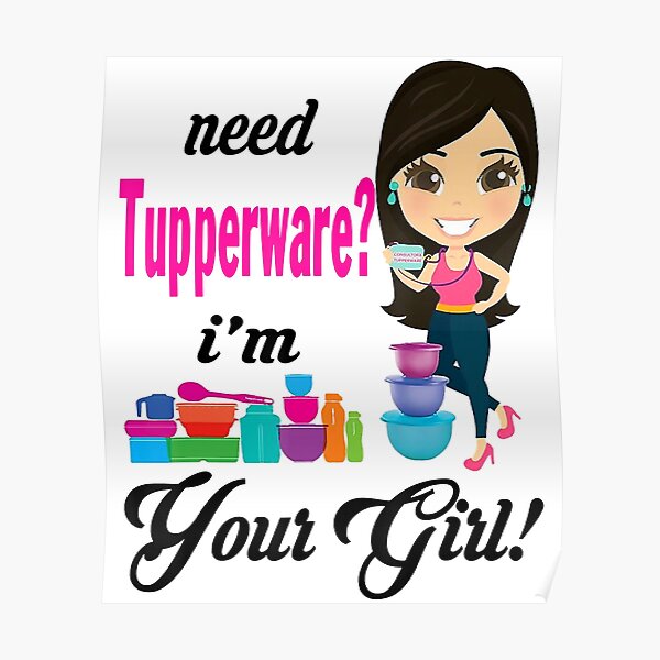 Need Tupperware I'm Your Girl Poster