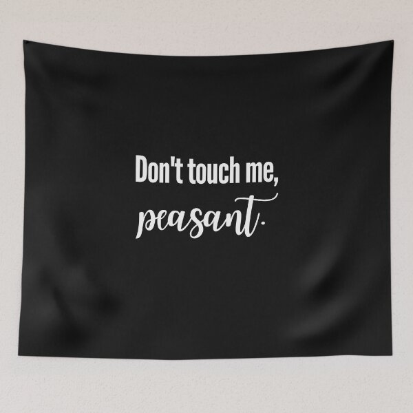 Item preview, Don't Touch Me, Peasant - T-Shirt/Shirt/Tee - Trending,Funny Shirt,Funny T-shirt,Quote,Sassy,Sassy Shirt,Sassy Quote designed and sold by cookiemasterpj.