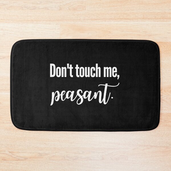 Item preview, Don't Touch Me, Peasant - T-Shirt/Shirt/Tee - Trending,Funny Shirt,Funny T-shirt,Quote,Sassy,Sassy Shirt,Sassy Quote designed and sold by cookiemasterpj.
