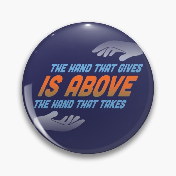 Item preview, THE HAND THAT GIVES IS ABOVE THE HAND THAT TAKES designed and sold by SPACESHEEP0202.