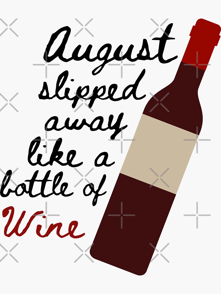 august-sipped-away-like-a-bottle-of-wine-august-augustine