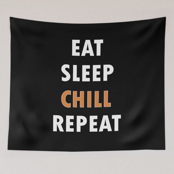 Item preview, Eat. Sleep. CHILL. Repeat. designed and sold by Jannis12.