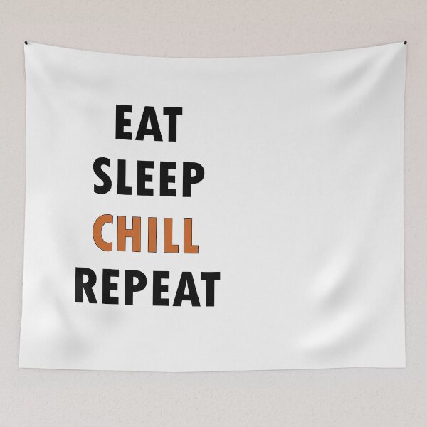 Item preview, Eat. Sleep. CHILL. Repeat. designed and sold by Jannis12.