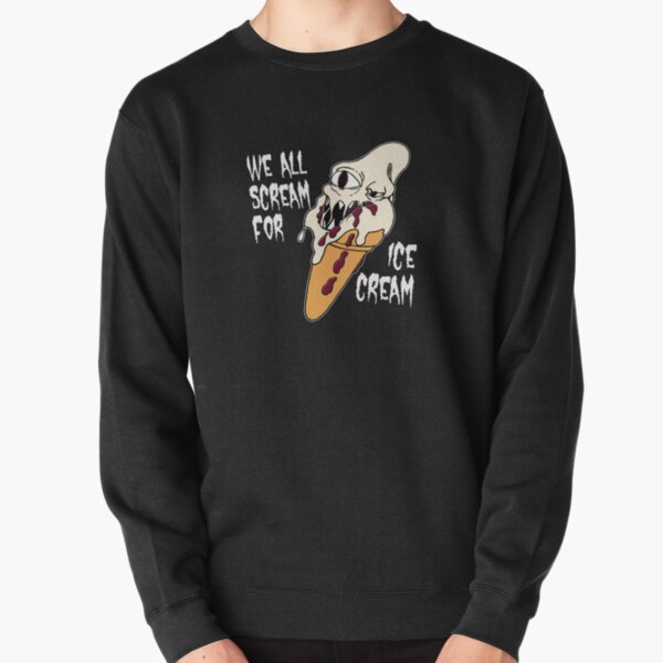 We All Scream for Ice Cream Pullover Sweatshirt