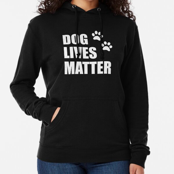 Dog lives matter Lightweight Hoodie