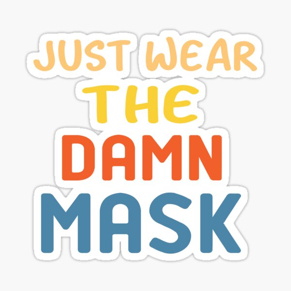 just wear the damn mask Sticker