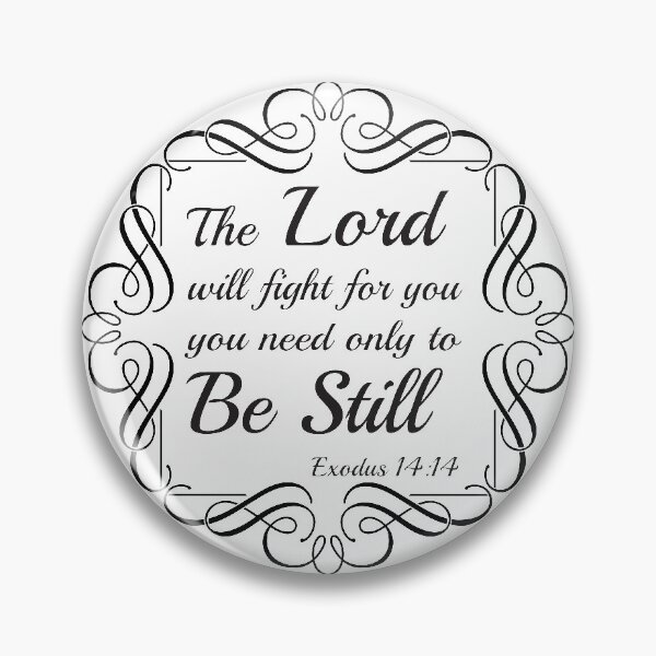 Item preview, The Lord Will Fight For You, You Need Only To Be Still Exodus 14:14 designed and sold by 4AllTimes.