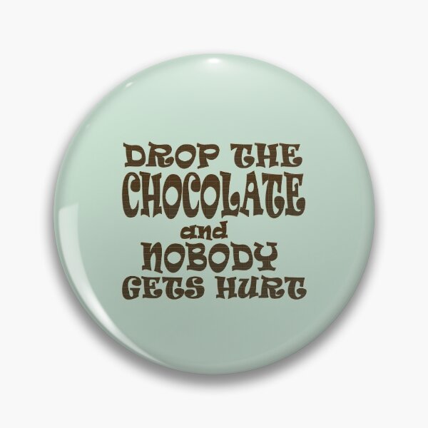 Item preview, Drop the Chocolate and Nobody Gets Hurt designed and sold by VenusOak.