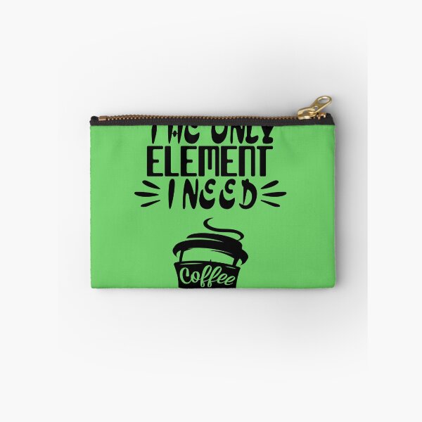Item preview, The Only Element I Need Is Coffee, Coffee Lover, Gift For caffeine Lover, Funny Gift designed and sold by Mode Tees.