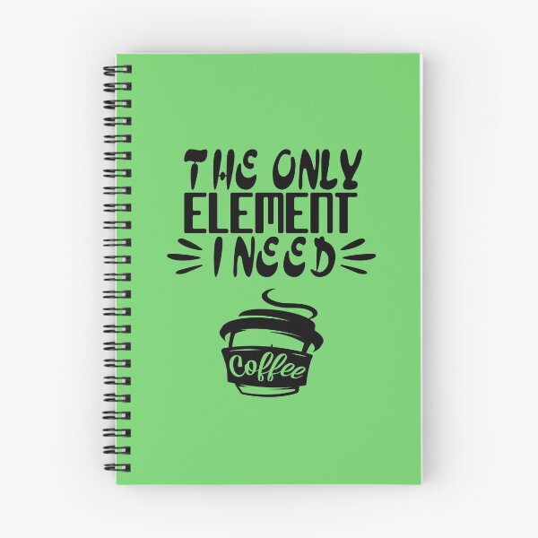 Item preview, The Only Element I Need Is Coffee, Coffee Lover, Gift For caffeine Lover, Funny Gift designed and sold by Mode Tees.