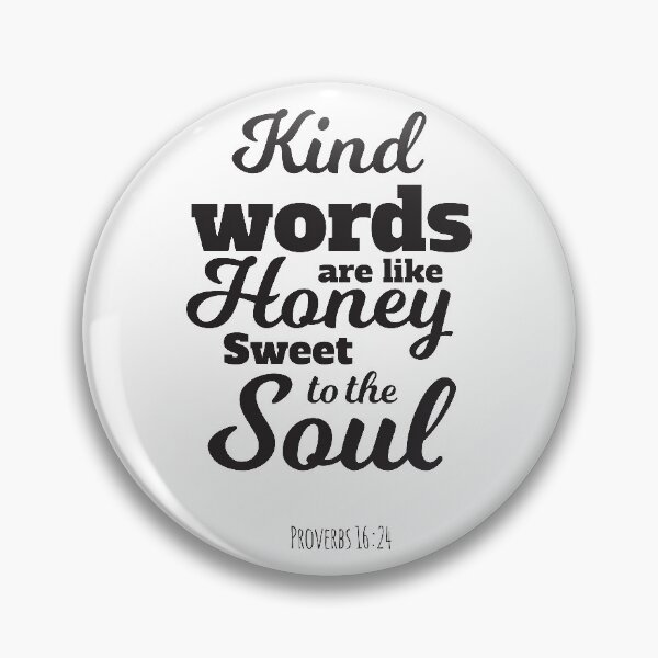 Item preview, Kind Words Are Like Honey, Sweet To The Soul Proverbs 16:24 designed and sold by 4AllTimes.