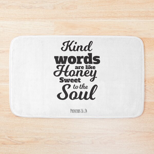 Item preview, Kind Words Are Like Honey, Sweet To The Soul Proverbs 16:24 designed and sold by 4AllTimes.