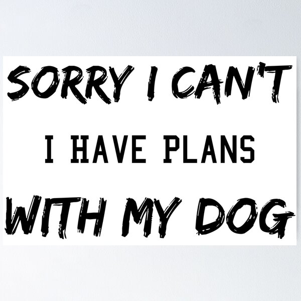 Item preview, Sorry I Can't I Have Plans With My Dog, Gift for Dog Lovers, Gift for Dog Owner  designed and sold by Dkh Fashion.