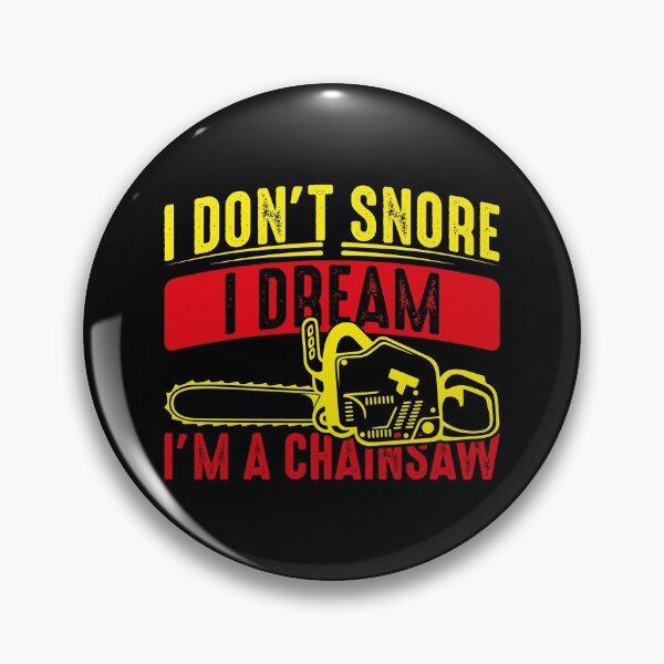 Item preview, I don't snore I dream I'm a Chainsaw designed and sold by saechla.