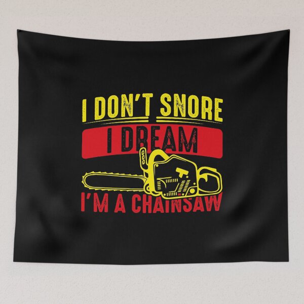 Item preview, I don't snore I dream I'm a Chainsaw designed and sold by saechla.