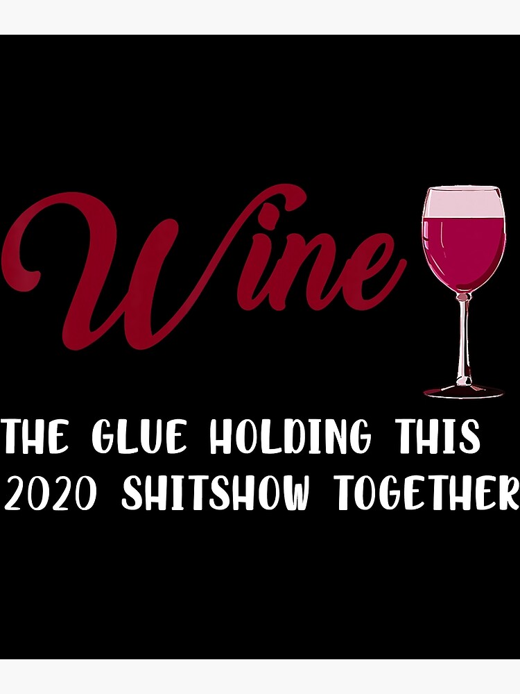 wine the glue holding 2020