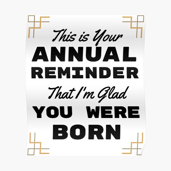 Annual Reminder Snarky Birthday Card Poster By Ayoubrezzoug Redbubble 