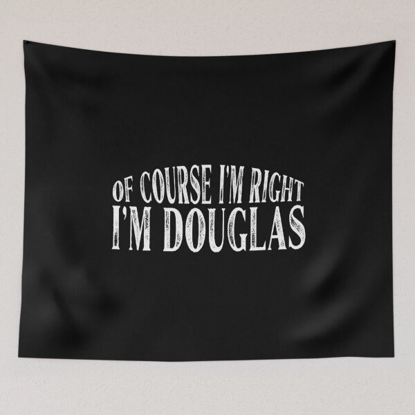 Item preview, Of Course I'm Right I'm Douglas Personalized Named design designed and sold by Grabitees.