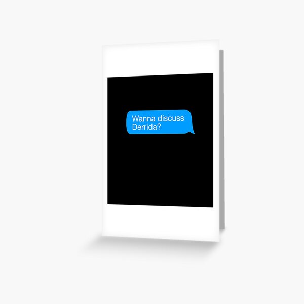 Wanna Discuss Derrida Greeting Card