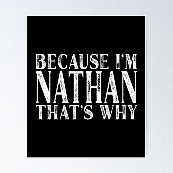 Item preview, Because I'm Nathan That's Why Personalized Named print designed and sold by Grabitees.