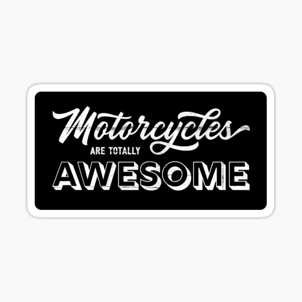 Motorcycles Are Totally Awesome Sticker