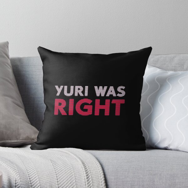 Yuri Was Right Throw Pillow