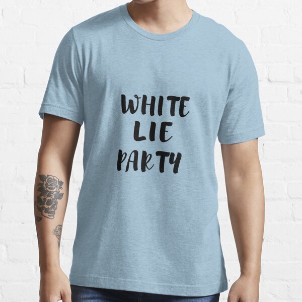 white tshirt lie party