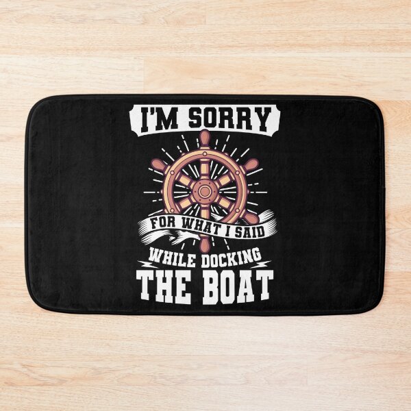 Item preview, I'm Sorry While Docking The Boat designed and sold by DelightfulDude.