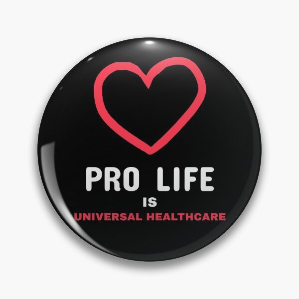 Item preview, Pro Life is Universal Healthcare  designed and sold by Dyna-Mix.