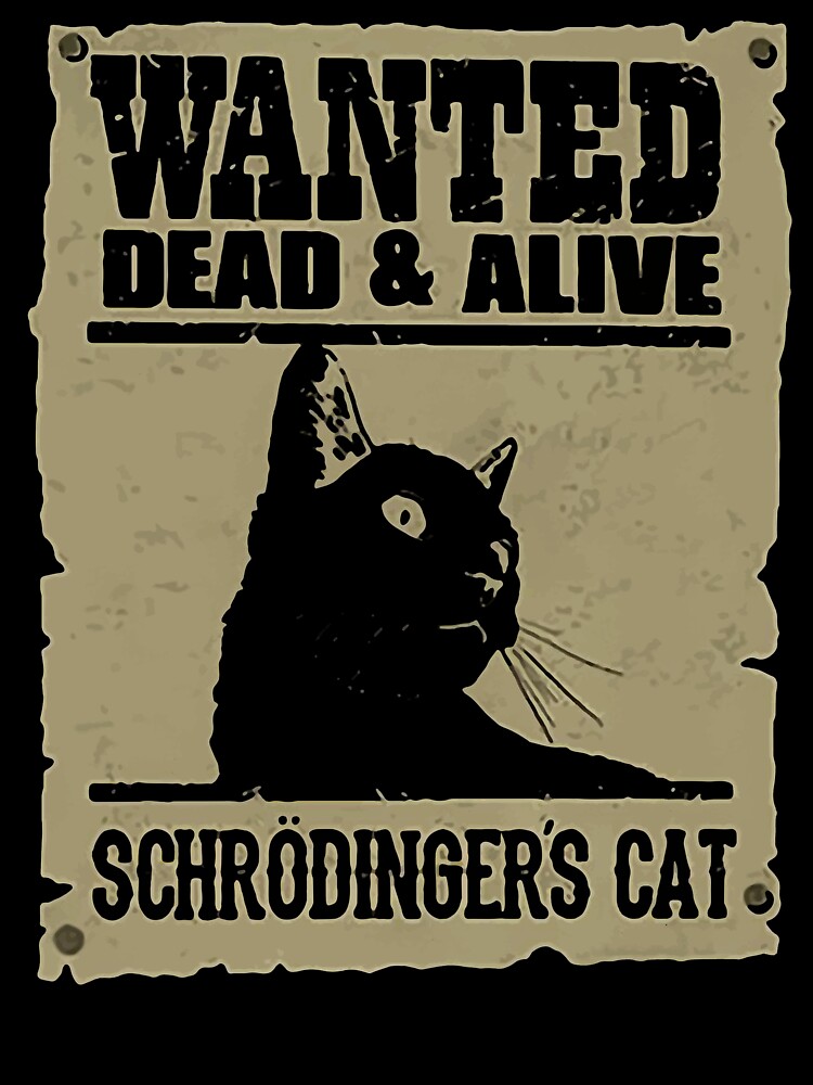 wanted schrodinger's cat