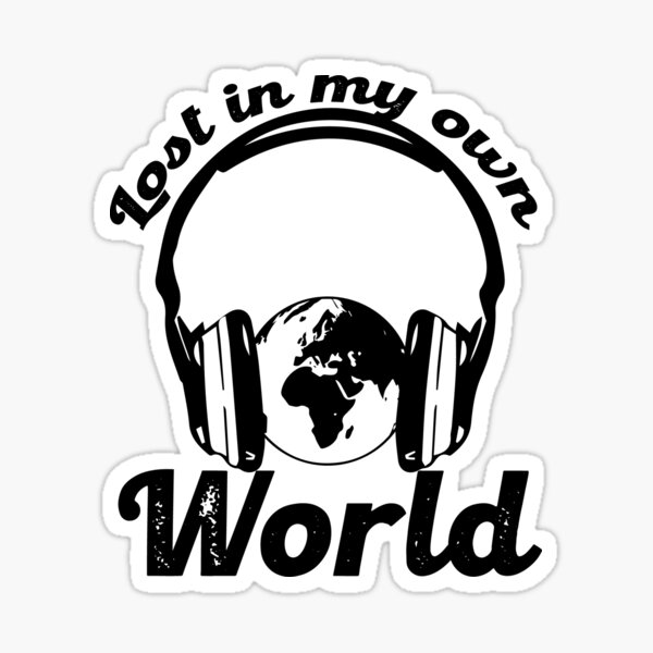 Lost in my own Musicworld Sticker