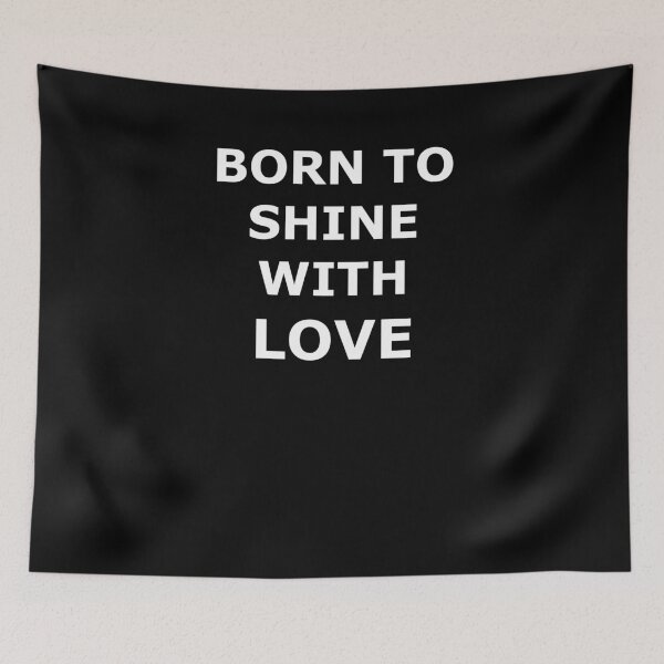 Item preview, BORN TO SHINE LOVE POSITIVE TEXT designed and sold by martinosfr.