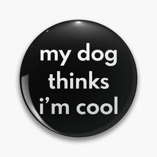 Item preview, My dog thinks I’m cool designed and sold by mographicdesign.